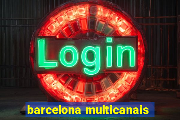 barcelona multicanais